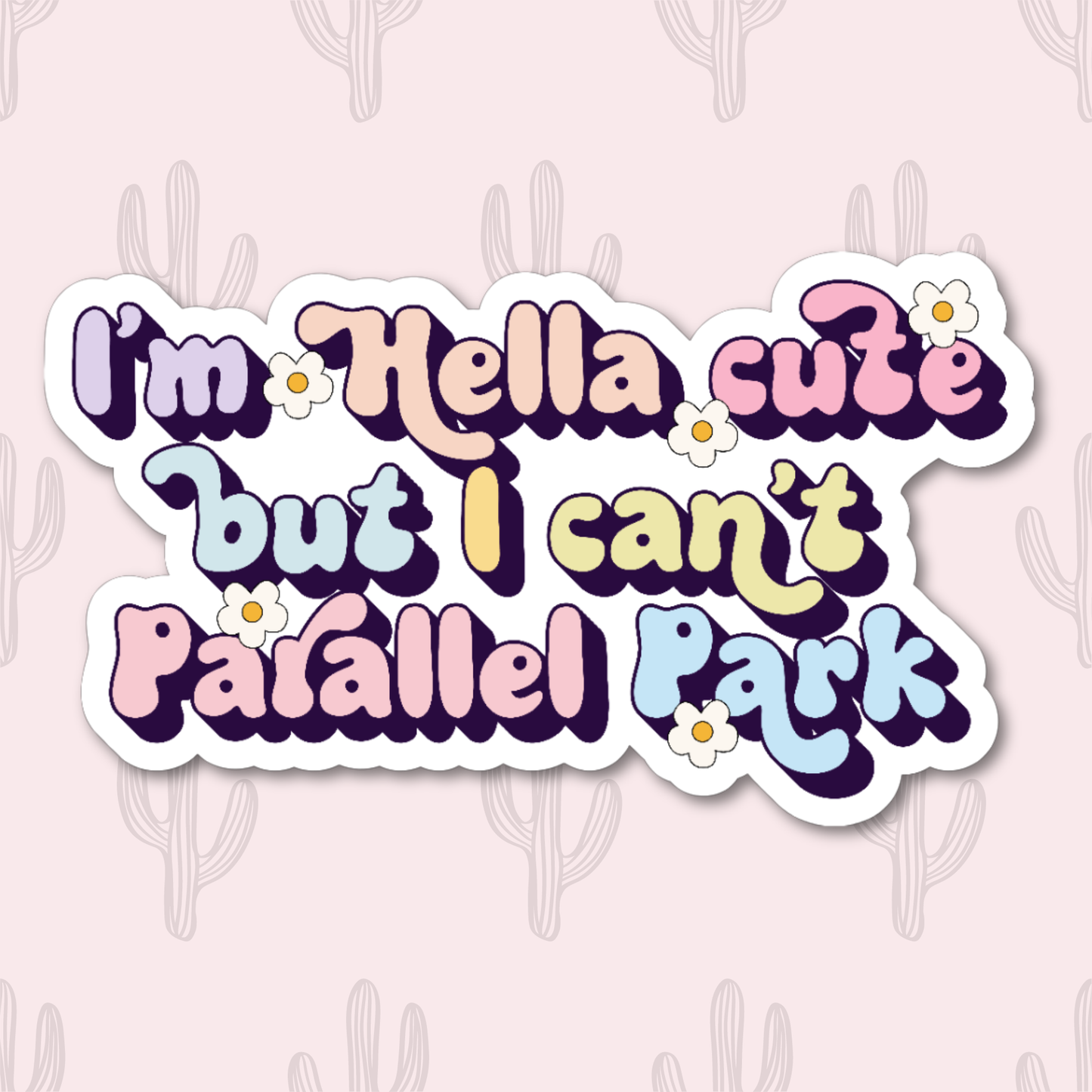 Hella Cute But Can't Parallel Park Sticker, Baddie Sticker: Unpackaged