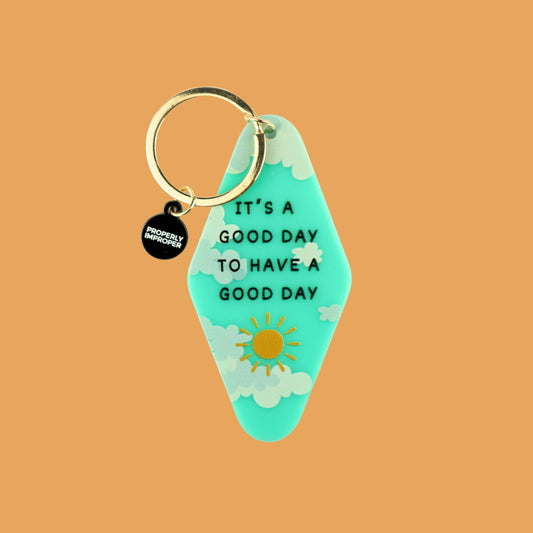 It's A Good Day To Have A Good Day - Keychain