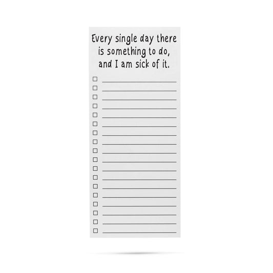 Every single day there is something to do funny list pad