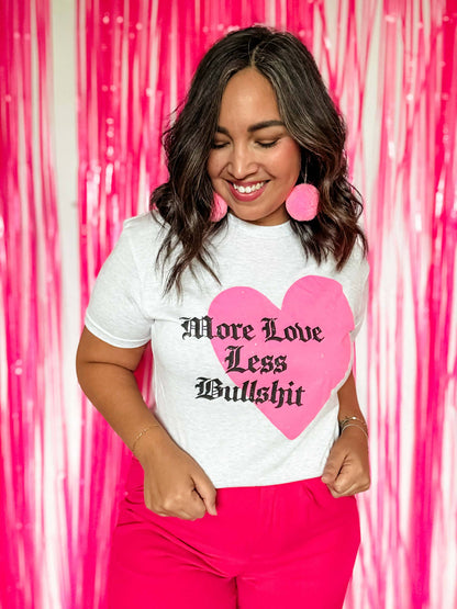 More Love Less Bullshit Tee