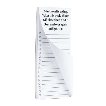 Adulthood is saying things will slow down funny list pad