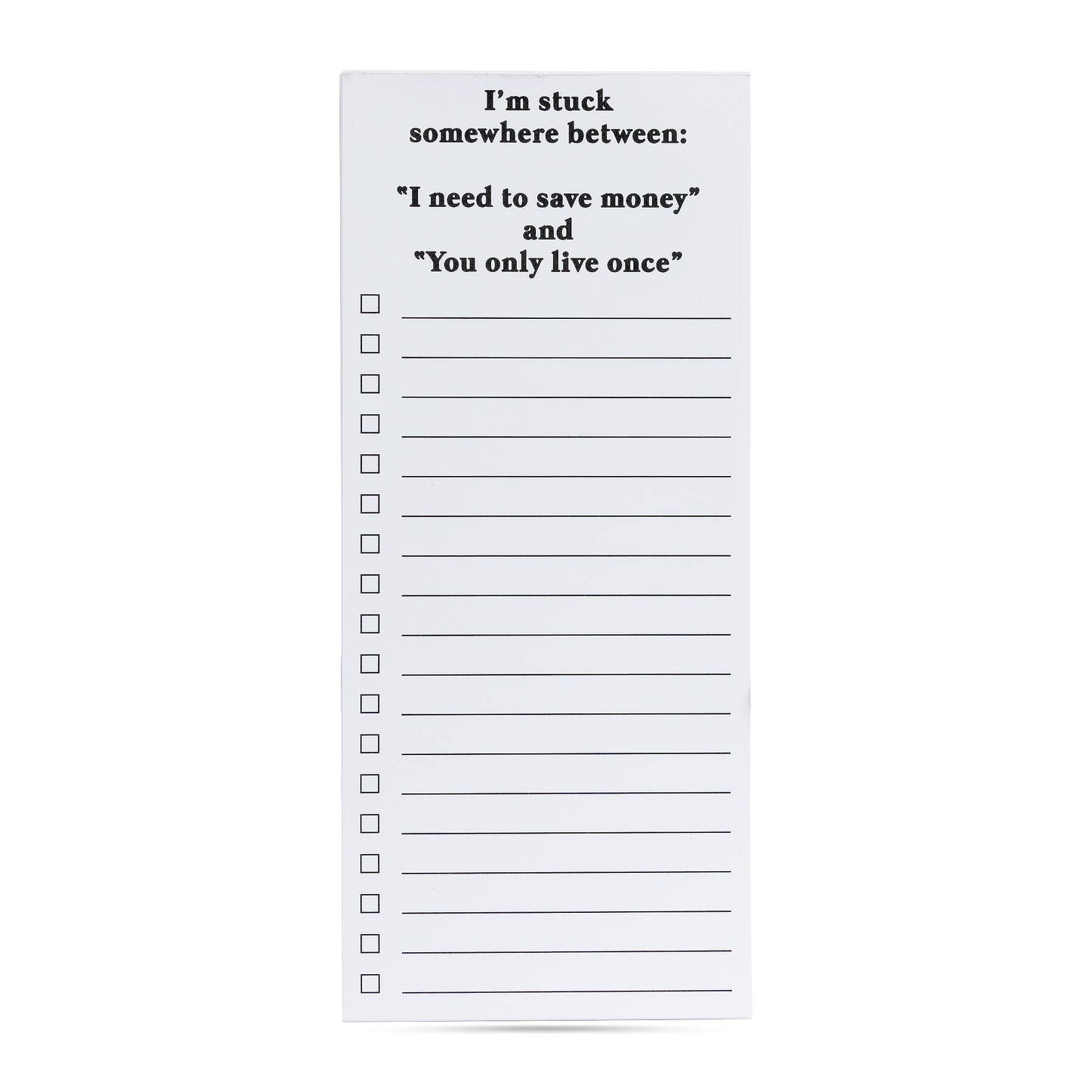 Stuck somewhere between save money & YOLO funny list pad