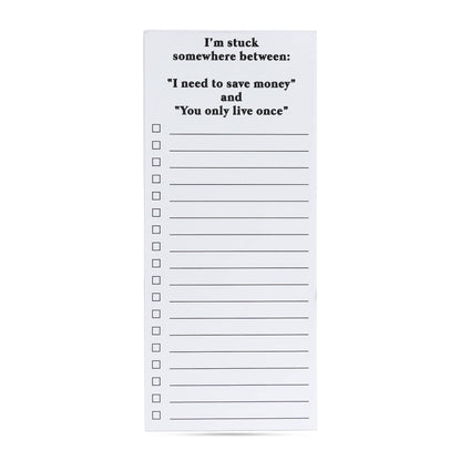 Stuck somewhere between save money & YOLO funny list pad