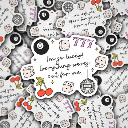 Vinyl Decal I'm So Lucky! Everything works out for me.