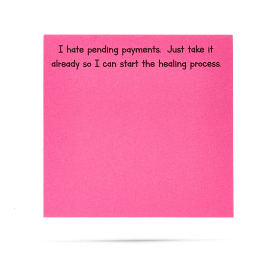 I hate pending payments | funny sticky notes with sayings