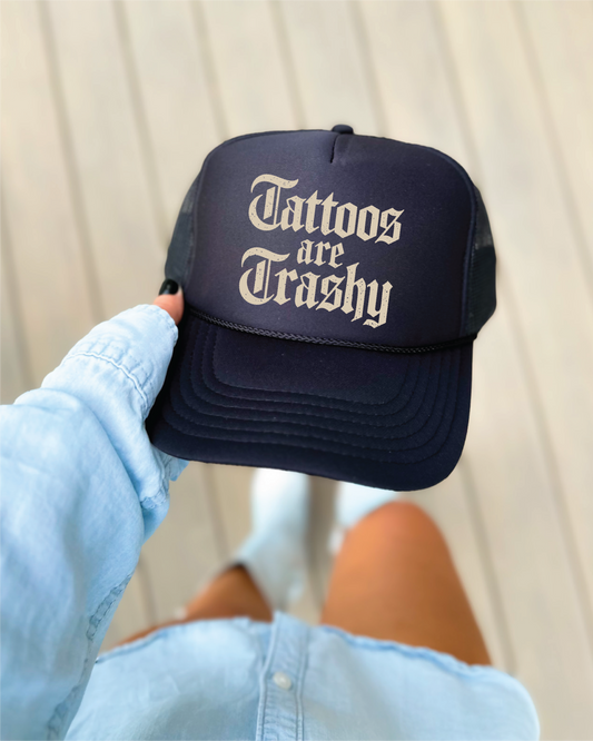 Tattoos are Trashy Hat