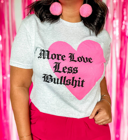 More Love Less Bullshit Tee