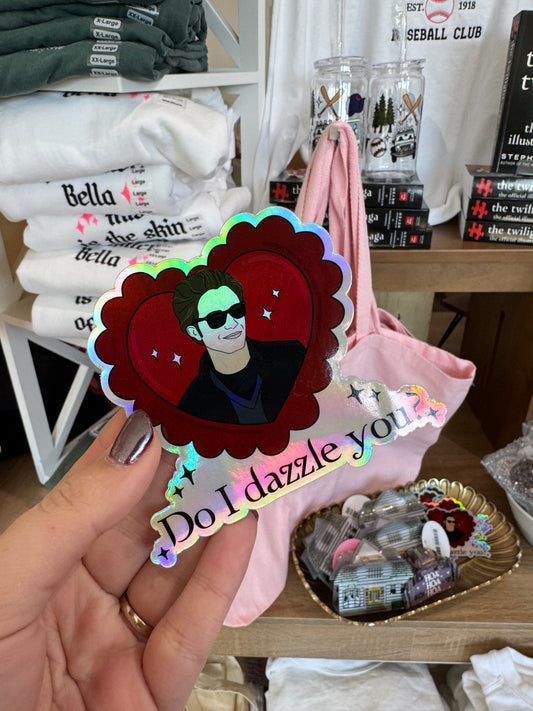 Do I Dazzle You Sticker
