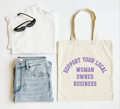 Support Your Local Woman Owned Business Tote Bag: Cotton
