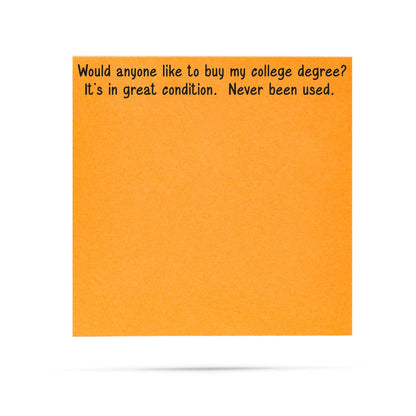 Would anyone like to buy my college degree | sticky notes