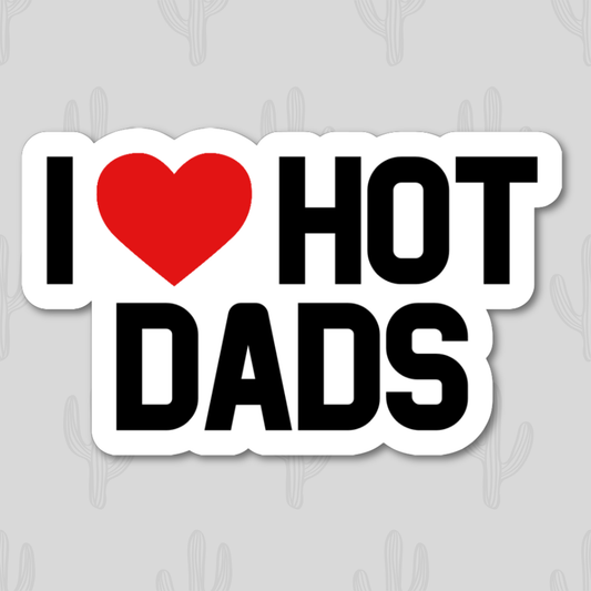 I Love Hot Dads Sticker, I Heart Hot Dads Sticker: Unpackaged