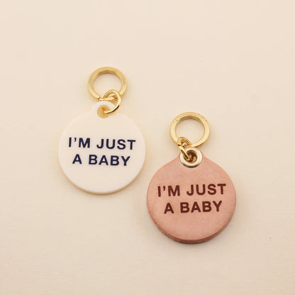 I'm Just A Baby Pet Tag: Cream Acrylic