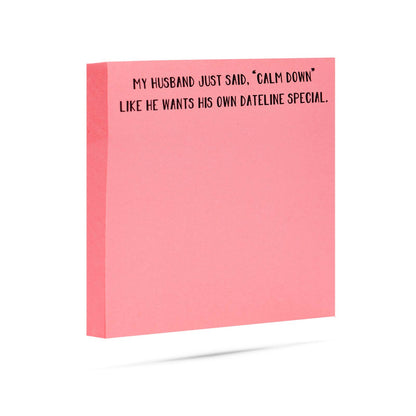 My husband wants his own Dateline special | sticky note pads